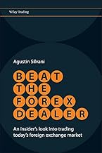 Beat the Forex Dealer: An Insider's Look into Trading Today's Foreign Exchange Market (Wiley Trading Book 463)