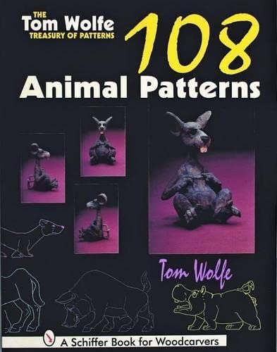 Tom Wolfe Treasury of Patterns: 108 Animal Patterns (Schiffer Book for Woodcarvers)