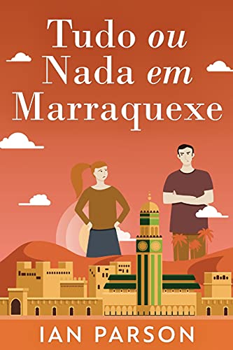 Tudo ou Nada em Marraquexe (Portuguese Edition)