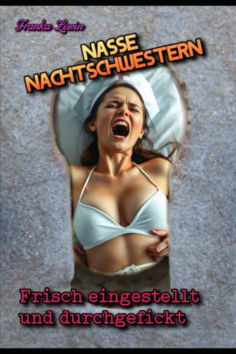 Nasse Nachtschwestern: Frisch eingestellt und durchgefickt