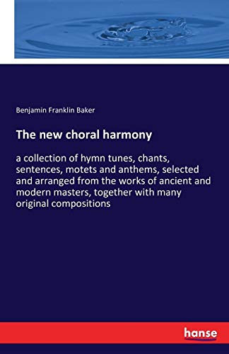 The new choral harmony: a collection of hymn tu... 3741194840 Book Cover