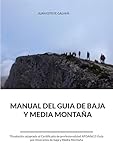 Manual del guía de baja y media montaña: Titulación adaptada al Certificado de Profesionalidad AFDA0611 Guía por Itinerarios de baja y media montaña