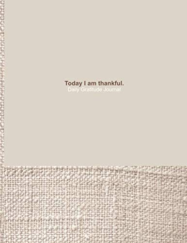Today I am thankful. - Daily Gratitude Journal: 365 days of gratitude and amazing moments - a keepsake book to write in the things or people you are ... prompts, quotes etc. – neutral, classy design