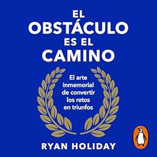 El obst&aacute;culo es el camino [The Obstacle Is the Way] Audiolibro Por Ryan Holiday, Teresa Jarr&iacute;n Rodr&iacute;guez