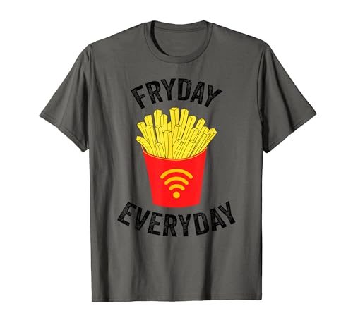 French Fries Fryday Everyday Friday T-Shirt French Fries T�V���c