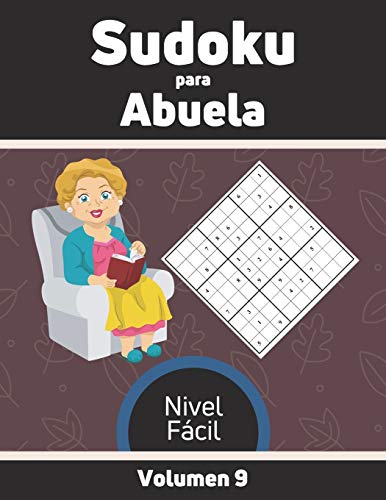Sudoku para Abuela Nivel Fcil Volumen 9: 100 Rompecabezas con Soluciones, Libro de sudoku para desarrollar memoria, Sudoku para mayores.