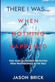 Paperback There I Was...When Nothing Happened: True Tales of Real Self Defense From Professionals in the Field Book