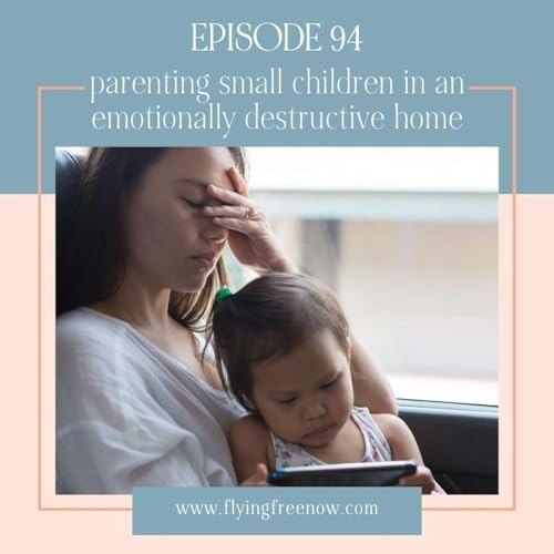 Parenting Small Children in an Emotionally Destructive Home [94] Podcast Por  arte de portada