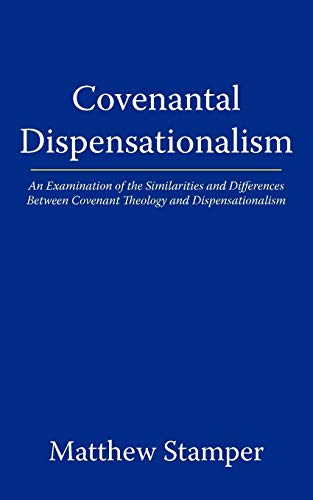 Covenantal Dispensationalism: An Examination of the Similarities and Differences Between