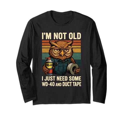 I'm Not Old I Just Need Some WD40 Owl Dad �a���� �ʔ��� �j�� ����T�V���c