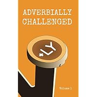 Adverbially Challenged Volume 1