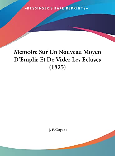 Memoire Sur Un Nouveau Moyen D'Emplir Et De Vider Les Ecluses (1825) (French Edition)
