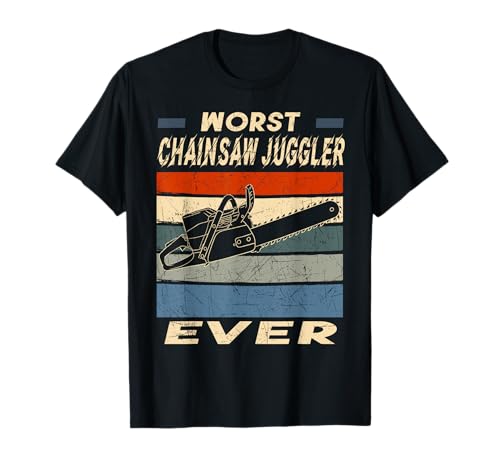 Worst Chainsaw Juggler T-Shirt