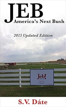 Jeb: America's Next Bush: 2015 Updated Edition by [S.V. Date]