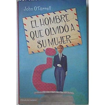 El Hombre Que Olvid&frac34; A Su Mujer [Paperback] O Farrell John