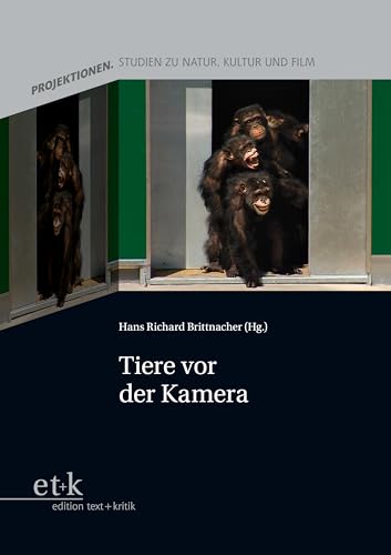 Tiere vor der Kamera (Projektionen. Studien zu Natur, Kultur und Film)