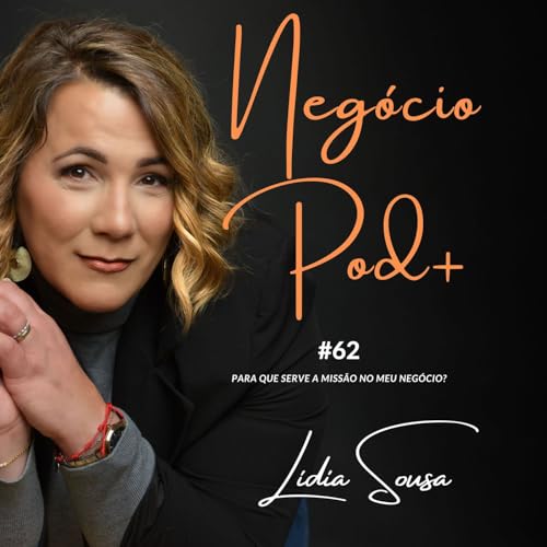 #62 - Para que serve a miss&atilde;o no meu neg&oacute;cio?