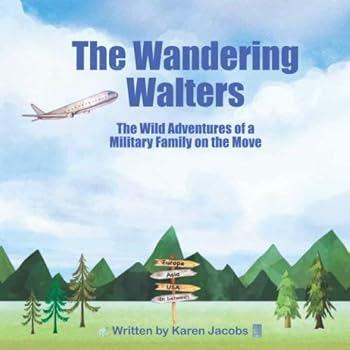The Wandering Walters: The Wild Adventures of a Military Family on the Move