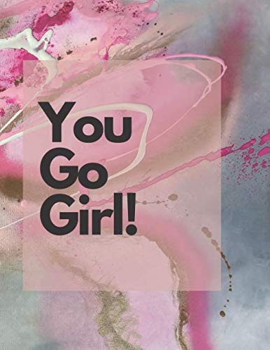 You Go Girl: Motivational Notebook, Painted Colorful Notebook for Girls, Colorful Motivational Journal (110 pages, Quad Ruled, 8.5 x 11): (Colorful Cover Notebook, Paint Notebook)