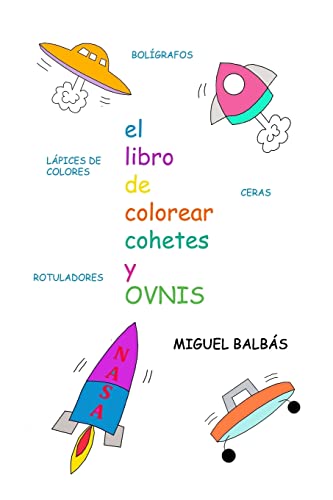 El libro de colorear cohetes y ovnis (Un Mundo de Color) (Spanish Edition)