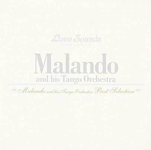 マランド楽団 MALANDO AND HIS TANGO ORCHESTRA - Best Selection = ベスト・セレクション - Disque CD