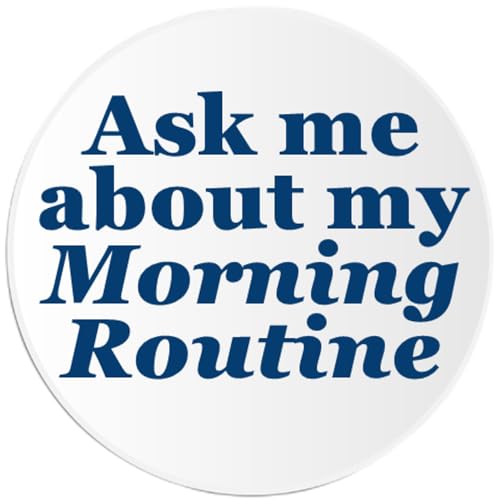 Ask Me About My Morning Routine - Circle Sticker Decal