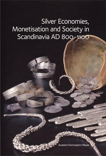 Silver Economies, Monetisation and Society in Scandinavia AD 800-...