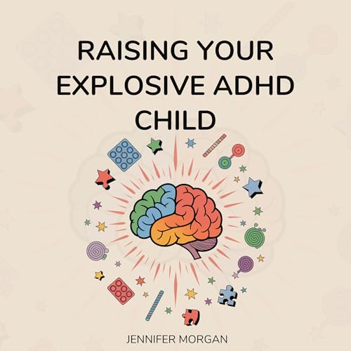 Raising Your Explosive ADHD Child (By Jennifer Morgan) episode artwork