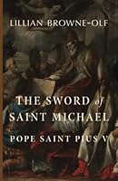 The Sword of Saint Michael: Pope Saint Pius V 1685951899 Book Cover