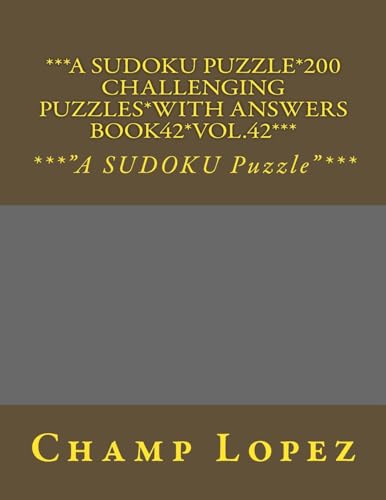 ***A SUDOKU Puzzle*200 Challenging Puzzles*with Answers Book42*Vol.42***: ***"A SUDOKU Puzzle"***