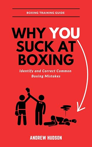 Why You Suck at Boxing: Identify and Correct Common Boxing