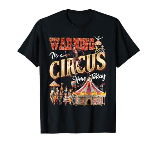 Advertencia de que es un circo aquí hoy Carnival Crew Staff Party Camiseta