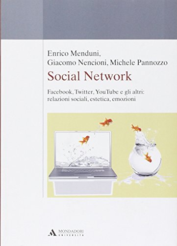 Social network. Facebook, Twitter, Youtube e gli altri: relazioni sociali, estetica, emozioni Social network. Facebook, Twitter, Youtube e gli altri: relazioni sociali, estetica, emozioni