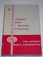 The Book of Judges/the Book of Ruth/the First and Second Books of Samuel (The Layman's Bible Commentary) 0804230668 Book Cover