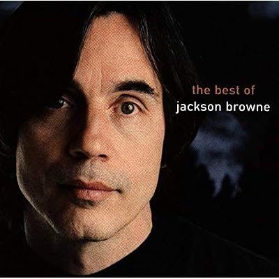 Greatest Hits the Best Of Jackson Browne