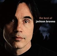 Jackson Browne: The Next Voice You Hear - The Best
