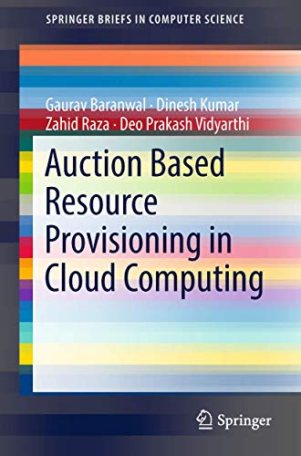 Auction Based Resource Provisioning in Cloud Computing (SpringerBriefs in Computer Science) view 2