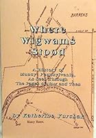 Where wigwams stood: A history of Muncy, Pennsylvania, as seen through the pages of Now and then 094299101X Book Cover