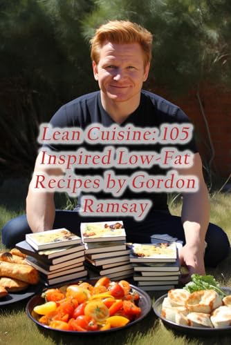 Lean Cuisine: 105 Inspired Low-Fat Recipes by Gordon Ramsay