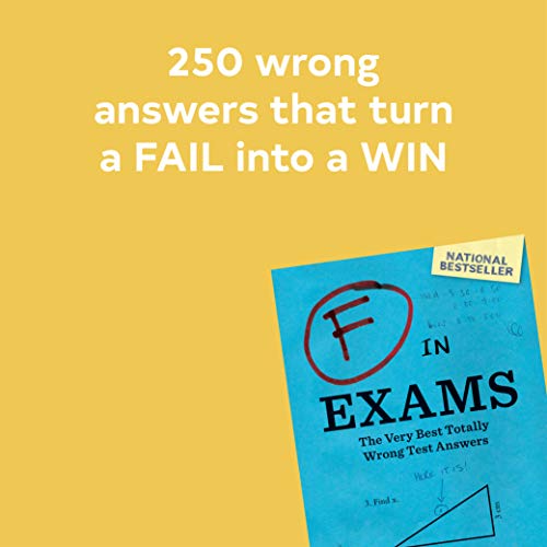 F in Exams: The Very Best Totally Wrong Test Answers