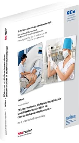 Preisvergleich Produktbild Effizienzreserven, Wettbewerbspotientiale und Selektionsaktivitäten im dt. Gesun: neue empirische Erkenntnisse (Gesundheitswirtschaft)