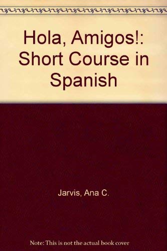 Hola, Amigos!: Short Course in Spanish 0669273740 Book Cover