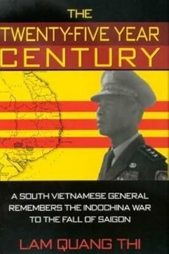 The Twenty-Five Year Century: A South Vietnamese General Remembers the Indochina War to the Fall of Saigon