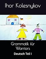 Grammatik für Warriors: Deutsch Teil I (German Edition) B0CY8HDVXM Book Cover