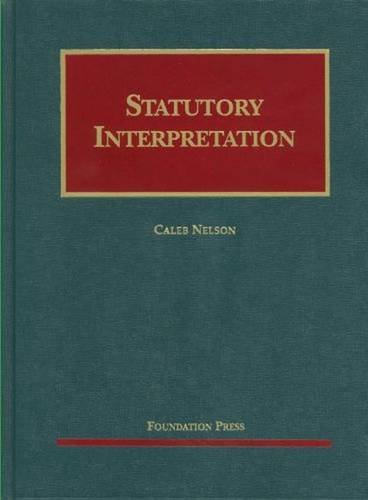 Statutory Interpretation (University Casebook Series)