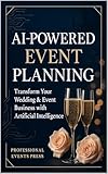 AI-Powered Event Planning: Transform Your Wedding & Event Business with Artificial Intelligence (English Edition)