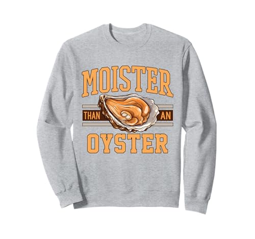 Humer Than An Oyster - Divertente regalo per adulti Felpa
