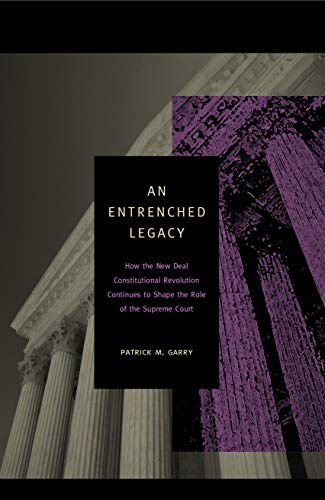 An Entrenched Legacy: How the New Deal Constitutional Revolution Continues to Shape the Role of the Supreme Court (English Edition)