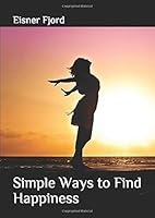 Simple Ways to Find Happiness 1692823647 Book Cover