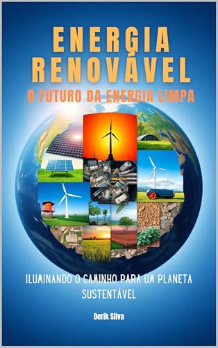 Energia Renovável: O Futuro da Energia Limpa